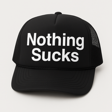 Load image into Gallery viewer, Nothing Sucks Foam Trucker Hat Black