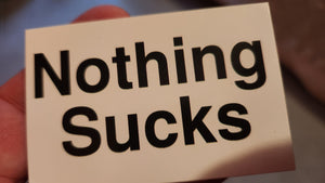 Nothing Sucks Sticker