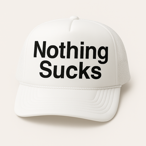 Nothing Sucks Foam Trucker Hat White