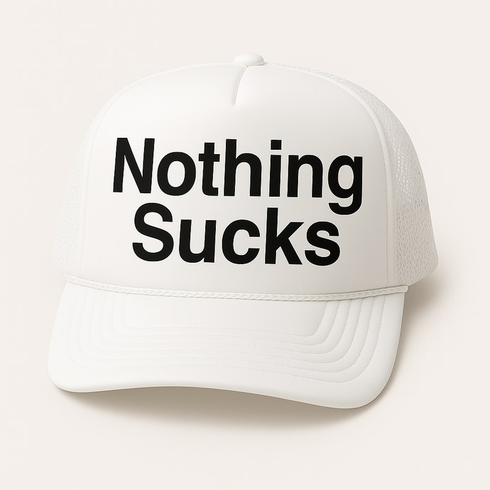 Nothing Sucks Foam Trucker Hat White