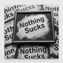 Load image into Gallery viewer, Nothing Sucks Unique Mono Print With Frame