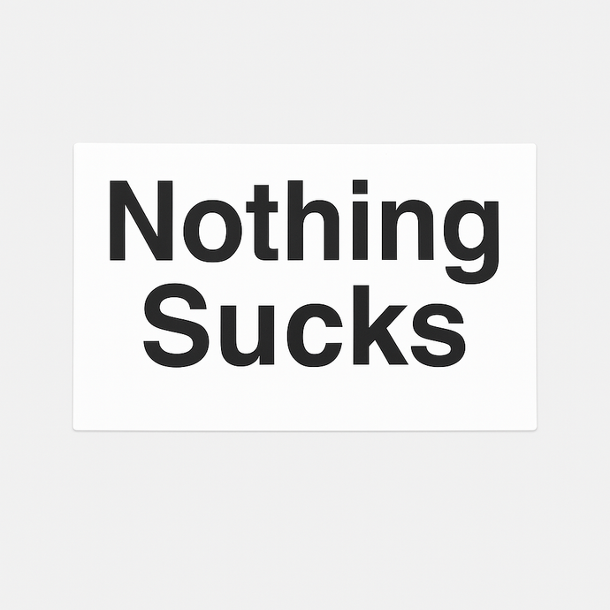 Nothing Sucks Sticker