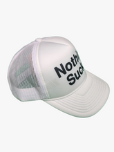 Load image into Gallery viewer, Nothing Sucks Foam Trucker Hat White