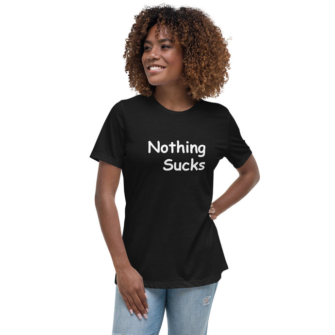 Nothing Sucks Women's T-Shirt
